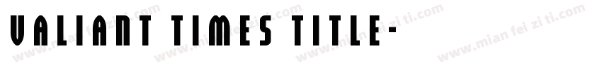 Valiant Times Title字体转换